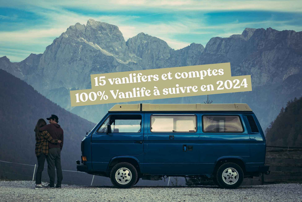 15 vanlifers et comptes 100% vanlife à suivre en 2024