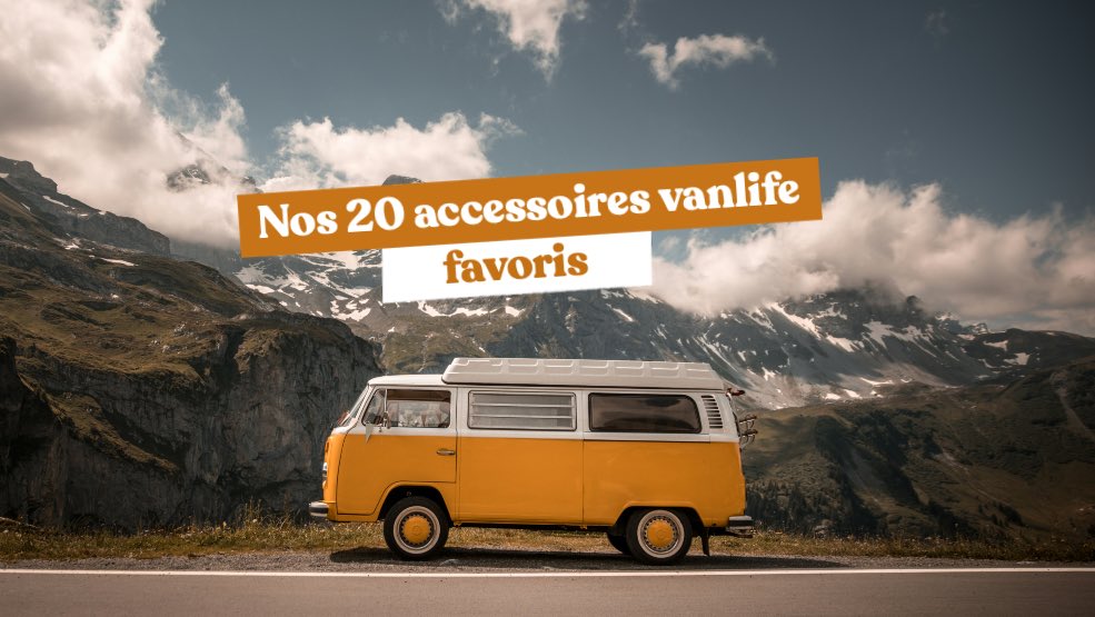 Blog Vanlife_20 accessoires favoris pour les road trips