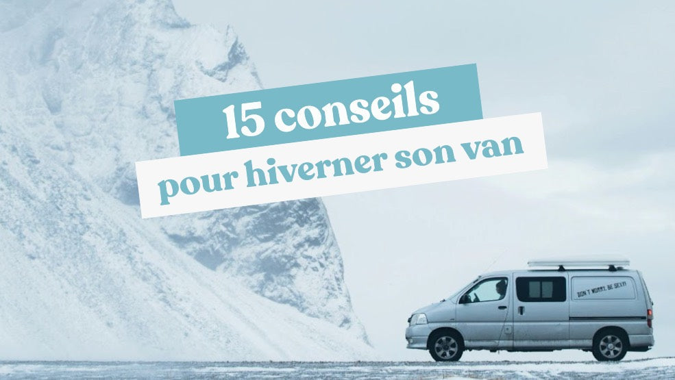 Casambu_blog_15_conseils_pour_hiverner_son_van